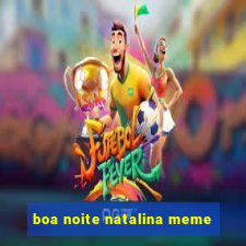 boa noite natalina meme